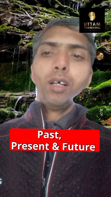 PAST, PRESENT &amp;amp; FUTURE
#uttam #viral #Past #Present #Future #motivate #Top #Reels #nojato 