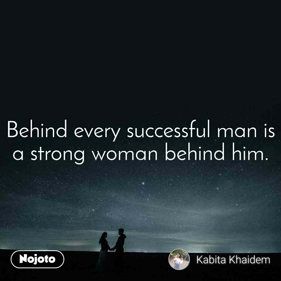 behind every successful man is a strong woman essay